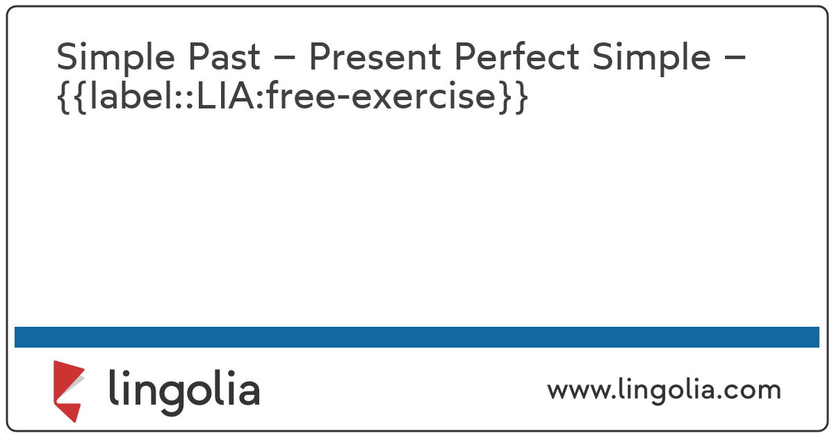 Simple Past - Present Perfect Simple - Übung